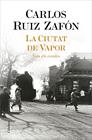CIUTAT DE VAPOR : TOTS ELS CONTES | 9788466427364 | RUIZ ZAFON, CARLOS