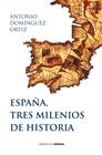 ESPAÑA, TRES MILENIOS DE HISTORIA | 9788417945404 | DOMINGUEZ ORTIZ, ANTONIO