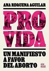 PROVIDA : MANIFIESTO A FAVOR DEL ABORTO | 9788416245567 | REQUENA AGUIILAR, ANA