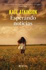 ESPERANDO NOTICIAS | 9791387739126 | ATKINSON, KATE