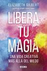 LIBERA TU MAGIA | 9788403518131 | GILBERT, ELIZABETH