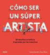 COMO SER UN SUPER ARTISTA | 9788418075490 | CARROLL, HENRY ; BLAKE, ROSE