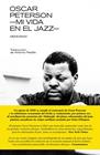 OSCAR PETERSON : MI VIDA EN EL JAZZ. MEMORIAS | 9788418404696 | PETERSON, OSCAR