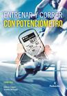 ENTRENAR Y CORRER CON POTENCIÓMETRO (NUEVA EDICIÓN AMPLIADA) | 9788499109381 | ALLEN, HUNTER/COGGAN, ANDREW/MCGREGOR, STEPHEN