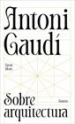SOBRE ARQUITECTURA | 9788430629312 | GAUDÍ, ANTONI