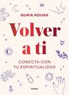 VOLVER A TI CONECTA CON TU ESPIRITUALID | 9788418007019 | ROURA, NURIA