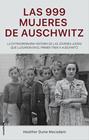 999 MUJERES DE AUSCHWITZ, LAS | 9788417805227 | MACADAM, HEATHER DUNE