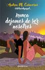 NUNCA DEJAMOS DE SER NOSOTROS | 9788427053878 | CAÑAVERAS (@LETRASDEPAPEL_), ANDREA M.