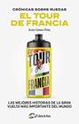CRONICAS SOBRE RUEDAS : EL TOUR DE FRANCIA | 9788412905731 | GÓMEZ PEÑA, JESUS