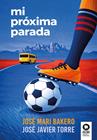 MI PRÓXIMA PARADA | 9791388155147 | BAKERO, JOSÉ MARI ; TORRE, JOSÉ JAVIER