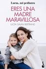 ERES UNA MADRE MARAVILLOSA | 9788408233121 | GALAN, LUCIA