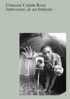 CATALÀ-ROCA : IMPRESIONES DE UN FOTÓGRAFO | 9788410290129 | CATALÀ-ROCA, FRANCESC