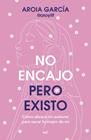 NO ENCAJO, PERO EXISTO | 9788427055322 | GARCÍA @AROYITT, AROIA
