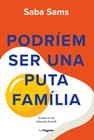 PODRÍEM SER UNA PUTA FAMÍLIA | 9788413588131 | SAMS, SABA
