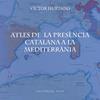 ATLES DE LA PRESÈNCIA CATALANA A LA MEDITERRÀNIA | 9791387728182 | HURTADO CUEVAS, VÍCTOR