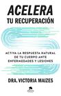 ACELERA TU RECUPERACIÓN | 9788413445410 | MAIZES, VICTORIA