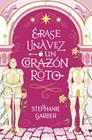 ERASE UNA VEZ UN CORAZON ROTO | 9788419130631 | GARBER, STEPHANIE