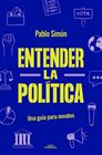 ENTENDER LA POLITÍCA | 9788419191762 | SIMÓN, PABLO