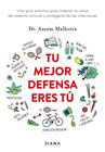 TU MEJOR DEFENSA ERES TÚ | 9788418118685 | MALHOTRA, DR. ASEEM 