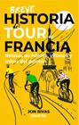 BREVE HISTORIA DEL TOUR DE FRANCIA | 9791387955335 | RIVAS, JON