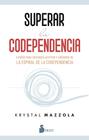 SUPERAR LA CODEPENDENCIA | 9788419105646 | MAZZOLA, KRYSTAL