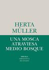 UNA MOSCA ATRAVIESA MEDIO BOSQUE | 9788410183780 | MÜLLER, HERTA