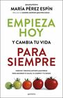 EMPIEZA HOY Y CAMBIA TU VIDA PARA SIEMPRE | 9788410395220 | PÉREZ ESPÍN, MARÍA