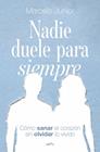 NADIE DUELE PARA SIEMPRE | 9791387724139 | JÚNIOR, MARCELO