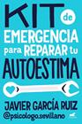 KIT DE EMERGENCIA PARA REPARAR TU AUTOESTIMA | 9788410467453 | GARCÍA RUIZ (@PSICOLOGO.SEVILLANO), JAVIER