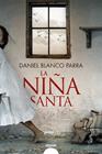 NIÑA SANTA, LA | 9788491897378 | BLANCO PARRA, DANIEL