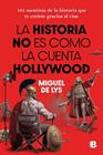 HISTORIA NO ES COMO LA CUENTA HOLLYWOOD, LA | 9788466682985 | LYS, MIGUEL DE