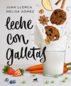LECHE CON GALLETAS | 9788418045288 | LLORCA, JUAN ; GÓMEZ, MELISA