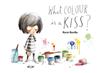 WHAT COLOUR IS A KISS? | 9788491427766 | BONILLA, ROCIO