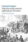 VIDA D'UN ESCLAU AMERICA EXPLICADA PER ELL MATEIX | 9788412143003 | DOUGLAS, FREDERICK