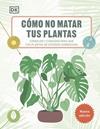 CÓMO NO MATAR TUS PLANTAS  | 9780241664391