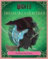 WICKED : DESAFIAR LA GRAVEDAD | 9791259576231 | SCHWARTZ, STEPHEN ; IARUSSI, ELENA