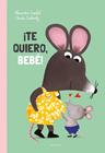 TE QUIERO, BEBÉ! | 9788414060506 | GARIBAL, ALEXANDRA ; BIELINSKY, CLAUDIA