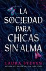 SOCIEDAD PARA CHICAS SIN ALMA, LA | 9788410239883 | STEVEN, LAURA