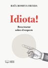 IDIOTA! | 9788413034911 | ROMEVA RUEDA, RAÜL