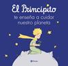 PRINCIPITO TE ENSEÑA A CUIDAR NUESTRO PLANETA, EL | 9788469641248 | DE SAINT-EXUPÉRY, ANTOINE/CARRIL MARTÍNEZ, ISABEL/CAVERO, PALOMA/RODRÍGUEZ-RABADÁN, BEATRIZ