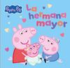 PEPPA PIG : LA HERMANA MAYOR | 9788448873066