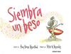 SIEMBRA UN BESO | 9786074009590 | ROSENTHAL, AMY KROUSE ; REYNOLDS, PETER H.