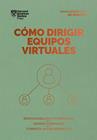 CÓMO DIRIGIR EQUIPOS VIRTUALES. SERIE MANAGEMENT EN 20 MINUTOS | 9788417963514 | HARVARD BUSINESS REVIEW
