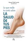 LO QUE NADIE TE CONTÓ SOBRE LA SALUD DE TUS PIES | 9791388396427 | VIDAL LAMELA, MANUEL