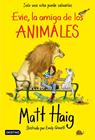 EVIE, LA AMIGA DE LOS ANIMALES  | 9788408227014 | HAIG, MATT ; GRAVETT, EMILY
