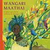 WANGARI MAATHAI : LA MUJER QUE PLANTÓ MILLONES DE ÁRBOLES | 9788410469198 | PRÉVOT, FRANCK ; FRONTY, AURÉLIA