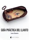 GUÍA PRÁCTICA DEL LLANTO | 9788418440601 | DEMARÍA, LAURA