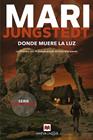 DONDE MUERE LA LUZ | 9788410260221 | JUNGSTEDT, MARI