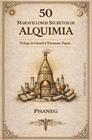 50 MARAVILLOSOS SECRETOS DE ALQUIMIA | 9788411724012 | DESCORMIERS PHANEG, GEORGES
