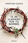 TE HE LLAMADO POR TU NOMBRE | 9788466379625 | GÁLVEZ, CHRISTIAN